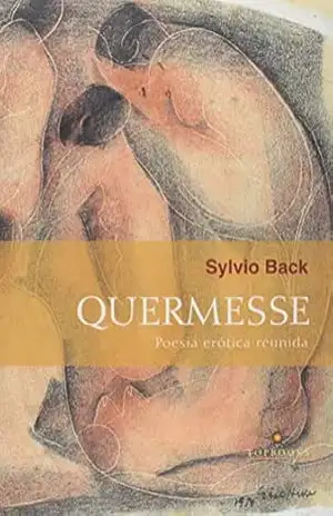 Quermesse: Poesia Erótica Reunida - Sylvio Back