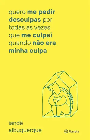 Quero me pedir desculpas por todas as vezes que me culpei quando não era minha culpa – Iandê Albuquerque