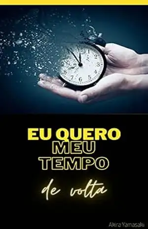 QUERO MEU TEMPO DE VOLTA - AKIRA YAMASAKI