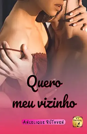 Quero meu vizinho · Conto erótico – Angelique Ruthven