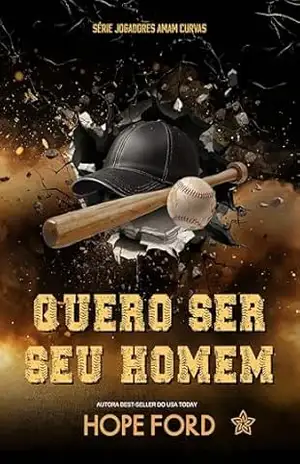 Quero Ser Seu Homem (Jogadores Amam Curvas Livro 4) – Hope Ford