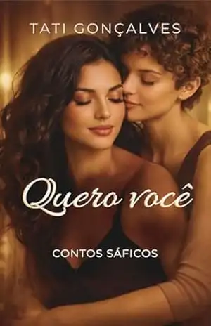 Quero você: Contos sáficos – TATI GONÇALVES