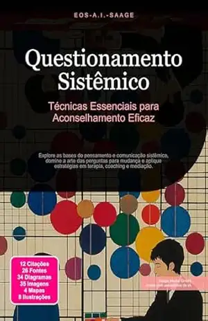 Questionamento Sistêmico: Técnicas Essenciais para Aconselhamento Eficaz (Aconselhamento Sistêmico Livro 1) – Eos A.I. Saage