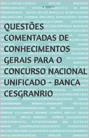 Questões Comentadas de Conhecimentos Gerais para o Concurso Nacional Unificado – Banca CESGRANRIO – B.  Paixão