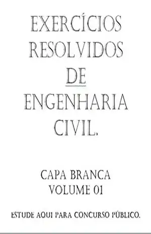 Questões resolvidas Engenharia Civil – Capa BRANCA – Concurso Público: Foco em Concurso Público MUNICIPAL – Estruturas, Saneamento Básico, Estradas, Concreto, Acessibilidade, NRs e Fundações – Gustavo Maia
