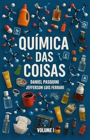 QUÍMICA DAS COISAS – Daniel Pasquini