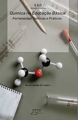 Química na Educação Básica: Ferramentas teóricas e práticas - Bruna Jamila de Castro