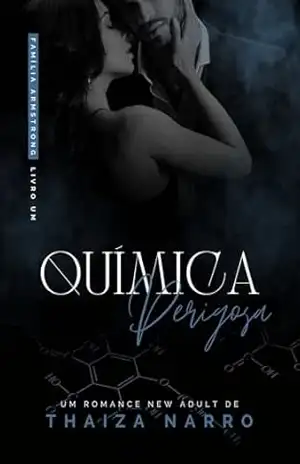 Química Perigosa (Família Armstrong Livro 1) – Thaiza Narro