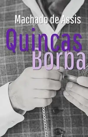 Quincas Borba (Com notas) – Gigantes da Literatura Nacional – Machado de Assis