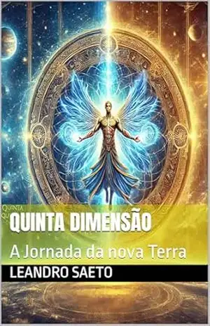 QUINTA DIMENSÃO: A Jornada da nova Terra – Leandro Saeto
