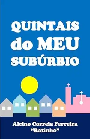 QUINTAIS DO MEU SUBÚRBIO – Alcino Correia Ferreira (Ratinho)