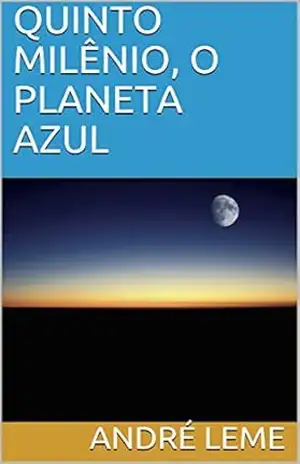 QUINTO MILÊNIO, O PLANETA AZUL – ANDRÉ LEME