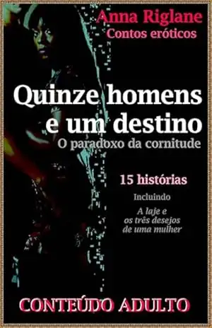 Quinze homens e um destino – O paradoxo da cornitude – Anna Riglane