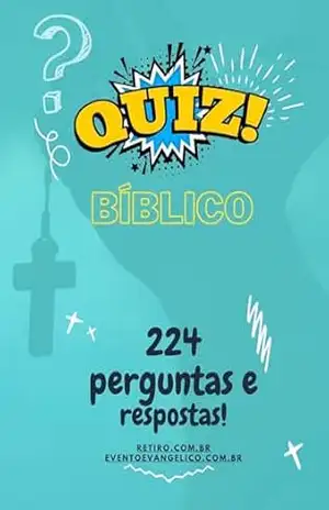 Quiz Bíblico 224 Perguntas & Respostas: DIVERSÃO GARANTIDA PARA SEU EVENTO! - Andreia Coivo