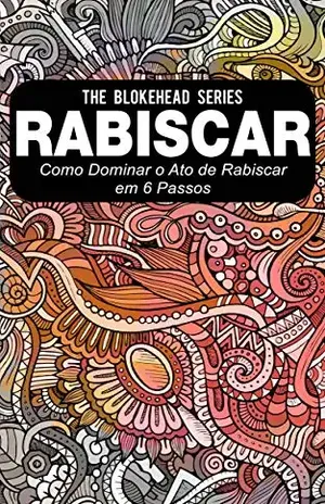 Rabiscar: Como dominar o ato de rabiscar em 6 passos – The Blokehead