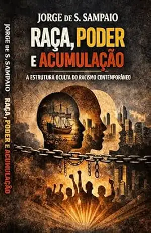 Raça, Poder e Acumulação – Jorge de Souza  Sampaio
