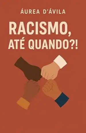 Racismo, até quando?! – Áurea  D’Ávila