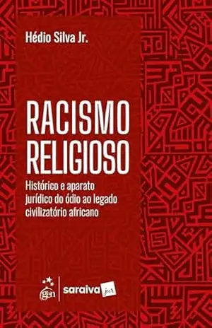 Racismo Religioso: Histórico e Aparato Jurídico – 1ª Edição 2025 – Hédio Silva Jr.