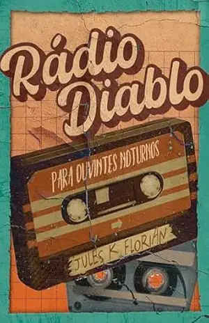 Rádio Diablo Para Ouvintes Noturnos – Jules K. Florian