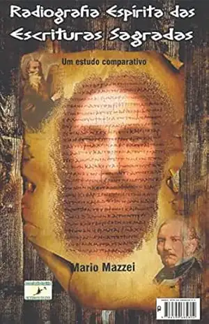Radiografia Espírita das Escrituras Sagradas: Um Estudo Comparativo – Mario Mazzei