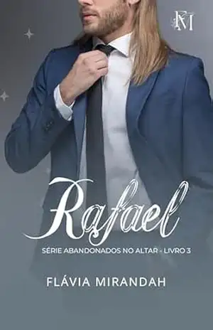 Rafael (Abandonados no Altar) – Flávia Mirandah