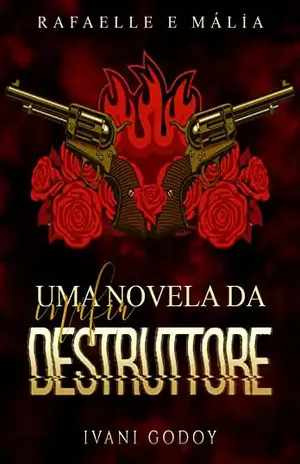 Rafaelle e Mália, Uma novela da máfia Destruttore - Ivani Godoy