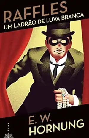 Raffles – Um Ladrão de Luva Branca - E. W. Hornung