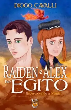 Raiden e Alex no Egito: Redescobrindo a Magia (Criaturas Dimensionais) – Diogo Cavalli