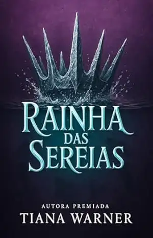 Rainha das sereias (As sereias de Eriana Kwai Livro 3) – Tiana Warner