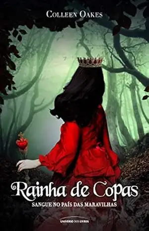 Rainha de Copas: sangue no País das Maravilhas – Colleen Oakes