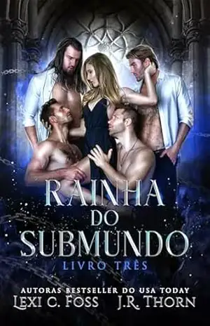 Rainha do Submundo: Livro Três – Lexi C. Foss