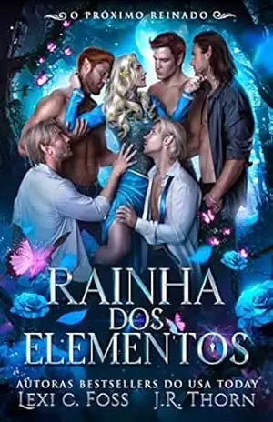 Rainha dos Elementos O próximo reinado: Um romance de harém reverso – Lexi C. Foss