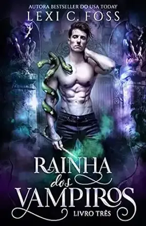 Rainha dos Vampiros: Livro Três – Lexi C. Foss