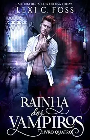 Rainha dos Vampiros: Livro Quatro – Lexi C. Foss