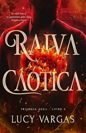 Raiva Caótica: Se você nunca se apaixonou pelo vilão. Chegou a hora. (ACCA Livro 2) – Lucy Vargas