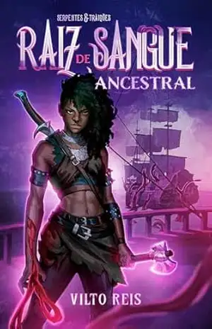 Raiz de sangue ancestral: Fantasia sombria de pirata com heroína dividida entre o dever e o desejo – Vilto Reis