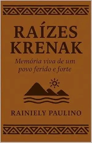 Raízes Krenak: Memória viva de um povo ferido e forte – Rainiely  Paulino