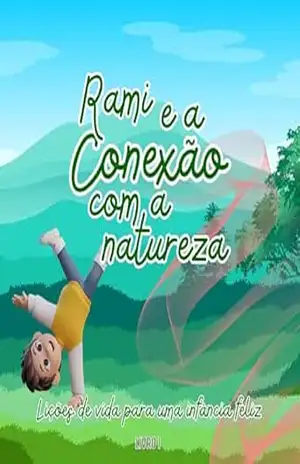 Rami e a conexão com a natureza: Lições de vida para uma infância feliz – Livro I – Livros inspirados Para crianças