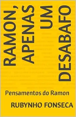 Ramon, apenas um desabafo: Pensamentos do Ramon – Rubynho  Fonseca