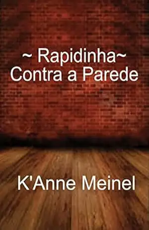 Rapidinha: Contra a Parede – K’Anne Meinel