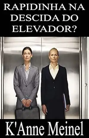 Rapidinha Na Descida Do Elevador? – K’Anne Meinel