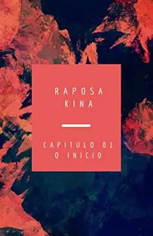 Raposa Kina: Capítulo 1 – Início de Uma Jornada – Bruno Andrade