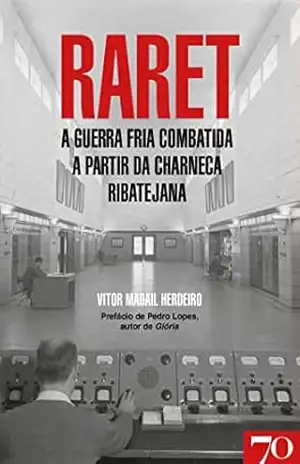 RARET – A Guerra Fria Combatida a Partir da Charneca Ribatejana – Vitor Madail Herdeiro