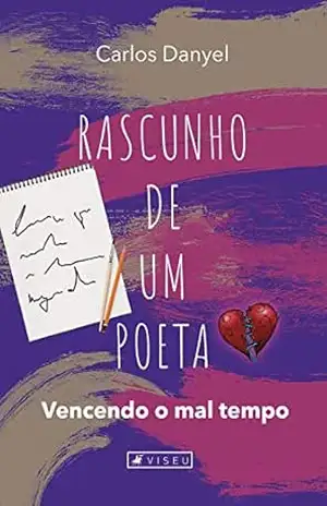 Rascunho de um poeta: vencendo o mal tempo – Carlos Danyel
