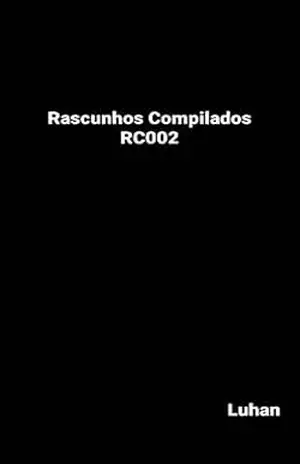 Rascunhos Compilados RC002 – Luhan Hoff