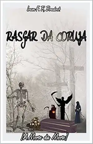 RASGAR DA CORUJA: A Morte da Morte (Poesia Oculta) – Iram F. R. “Bradock”