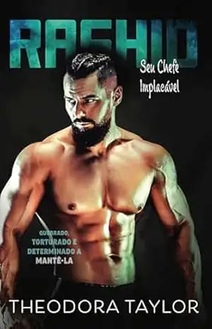 Rashid: Seu Chefe Implacável (Quebrados e Implacáveis Livro 3) – Theodora Taylor