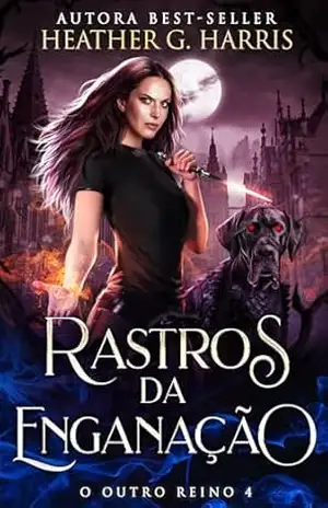 Rastros da Enganação: Um romance de fantasia urbana (O Outro Reino Livro 4) - Heather G Harris