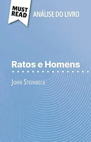 Ratos e Homens de John Steinbeck (Análise do livro): Análise completa e resumo pormenorizado do trabalho - Maël Tailler