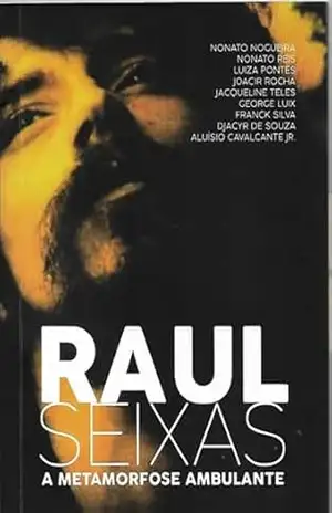Raul Seixas A Metamorfose Ambulante – Nonato Nogueira (org.)